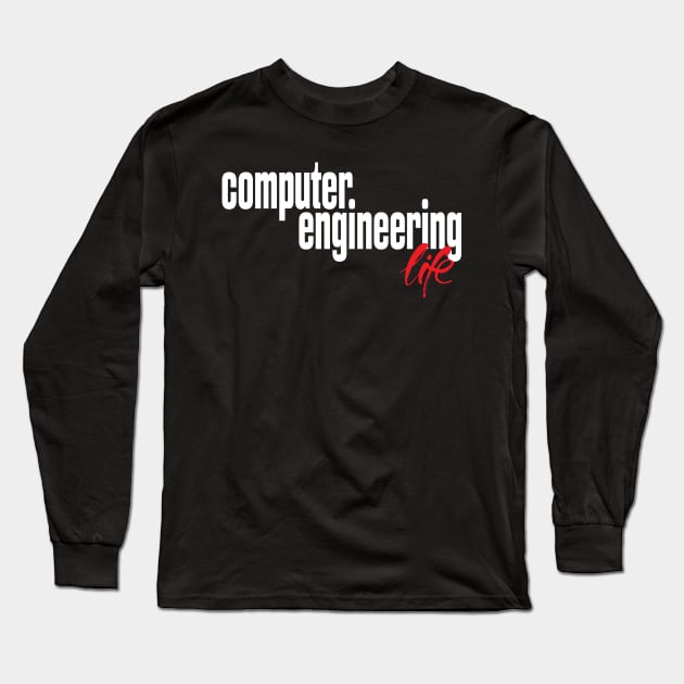 Computer Engineering Life Long Sleeve T-Shirt by ProjectX23